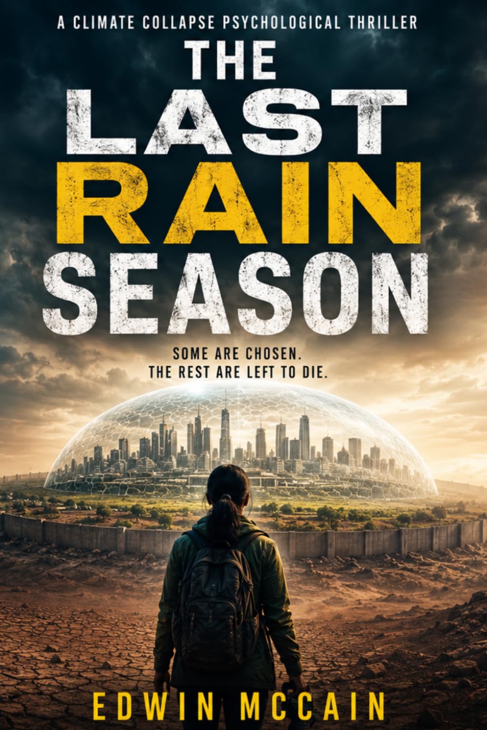 The Last Rain Season: A Climate Collapse Psychological Thriller