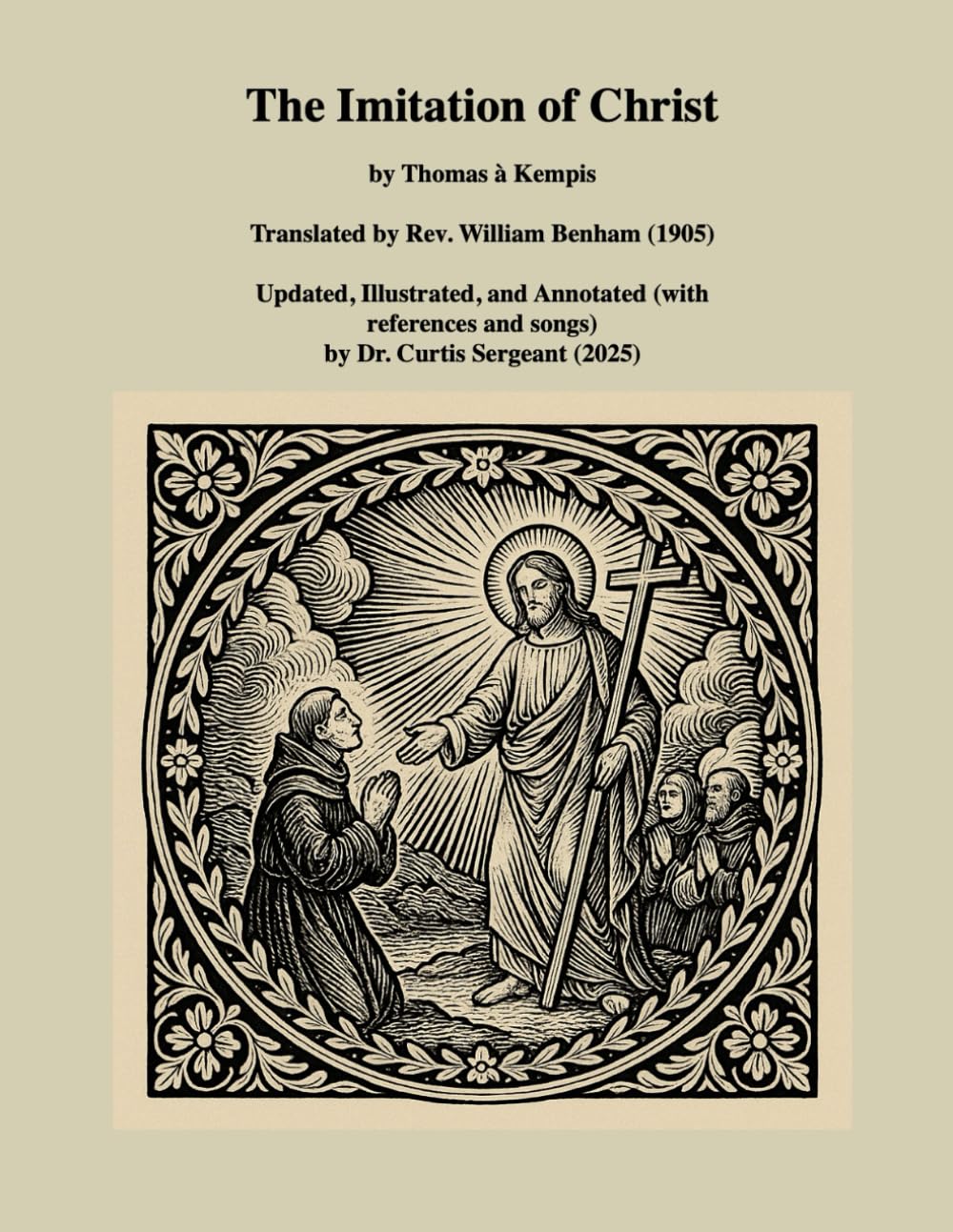The Imitation of Christ: Updated, Illustrated, and Annotated by Curtis Sergeant