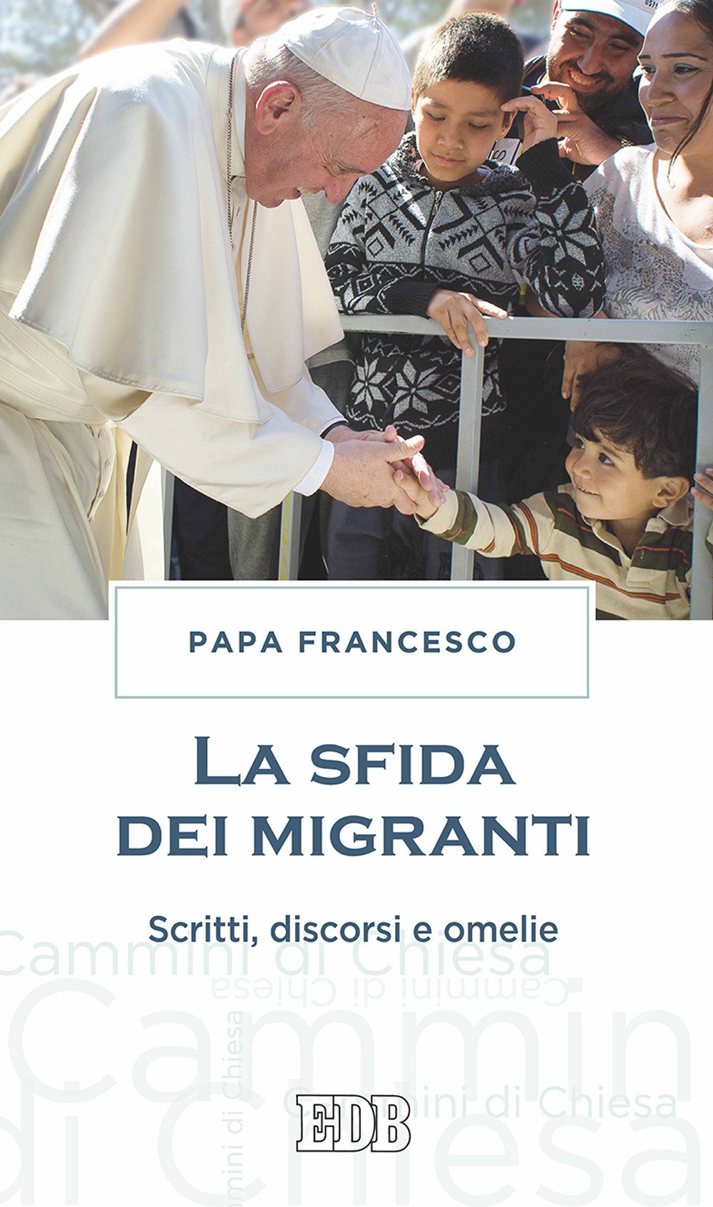 La Sfida Dei Migranti. Discorsi, Omelie, Scritti - 4