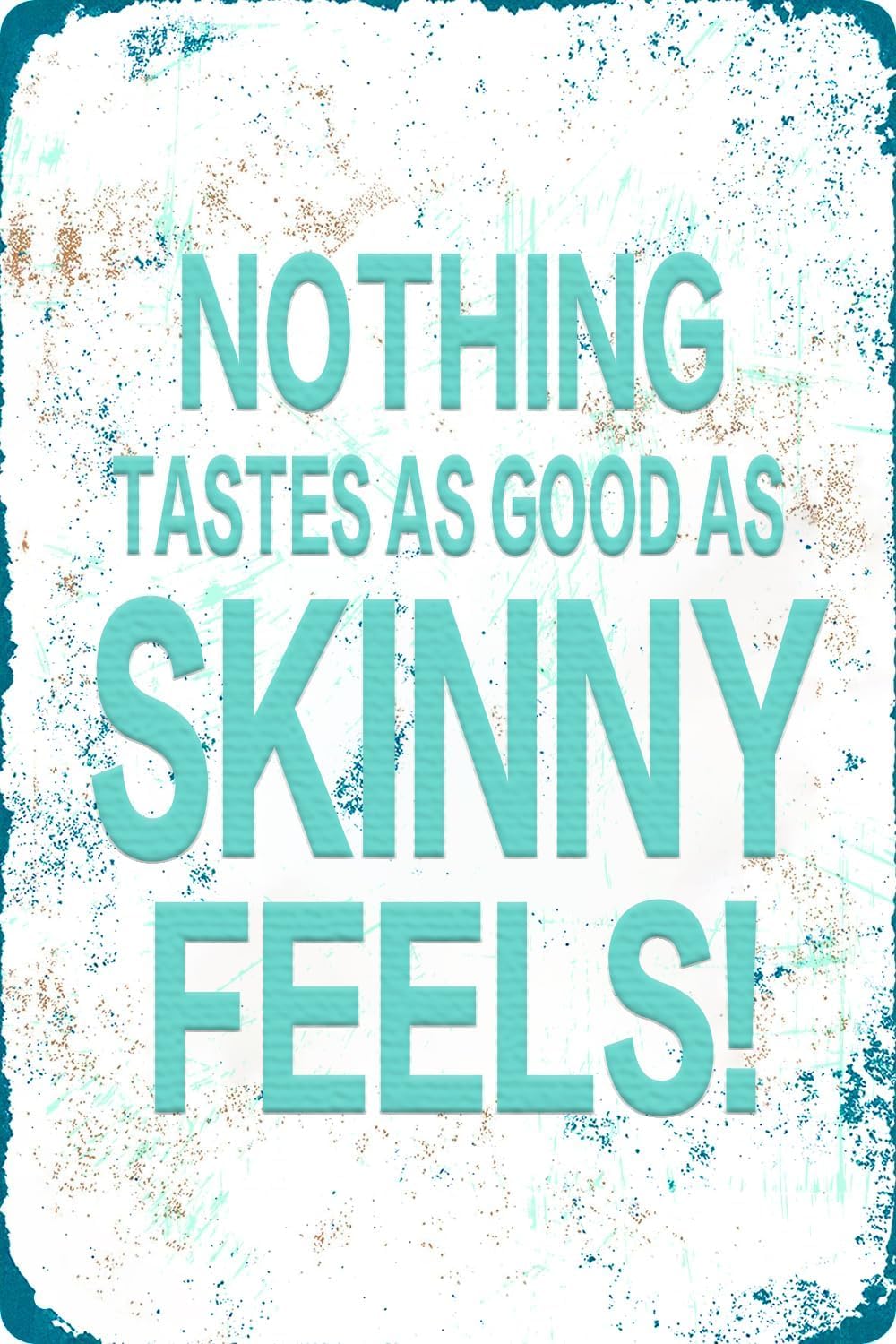SMAZDFXX Nothing Tastes As Good As Skinny Feels Vintage Metal Tin Sign For Home Bedroom Bathroom Wall Decor Accessories Poster Cafes Bar Club 8"x12"