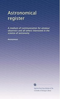 Astronomical register: A medium of communication for amateur observers and all others interested in the science of astronomy