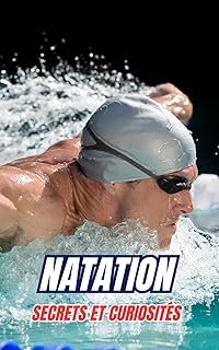 Natation : Secrets et Curiosités