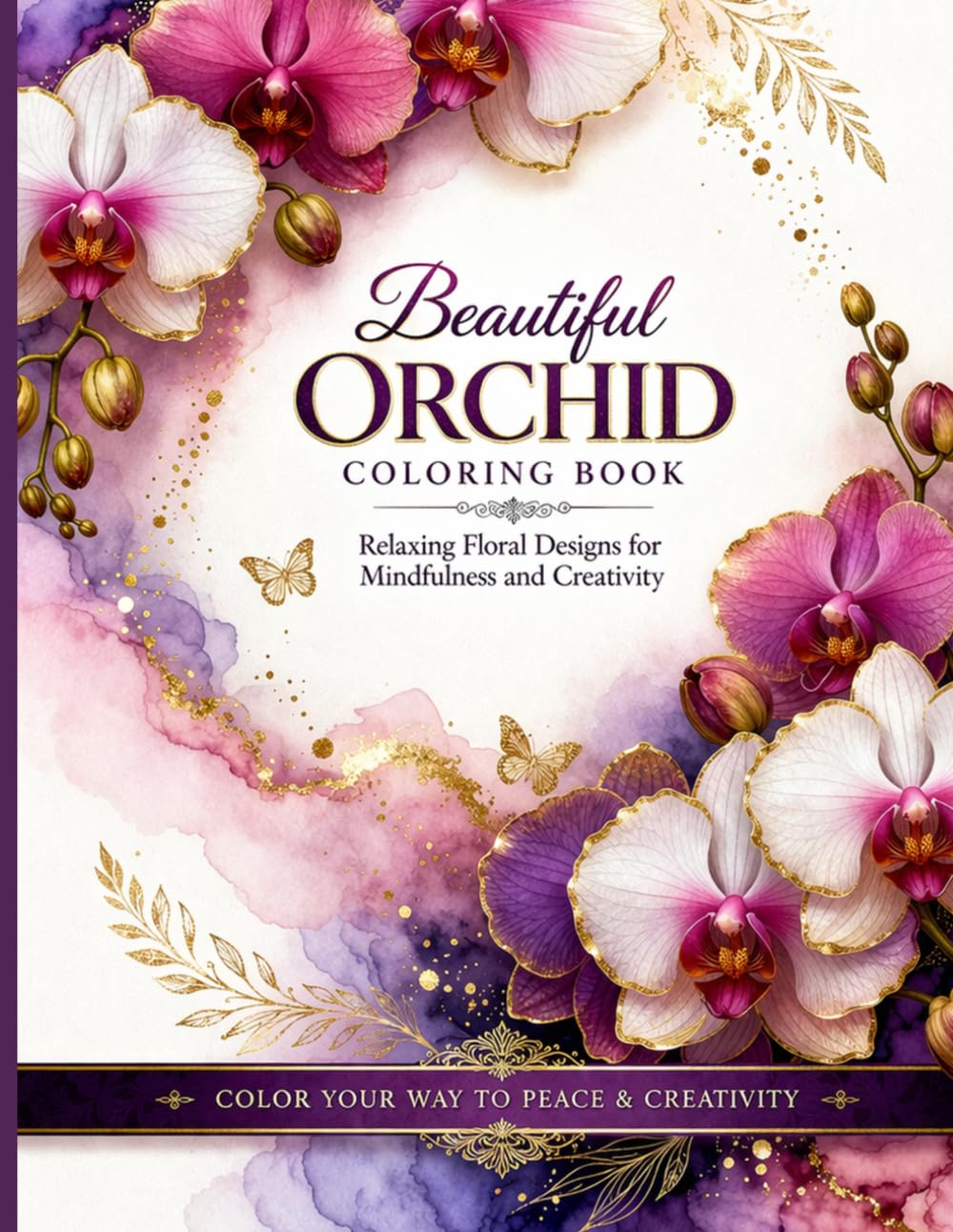 Beautiful Orchid Coloring Book: Relaxing Floral Designs for Mindfulness and Creativity