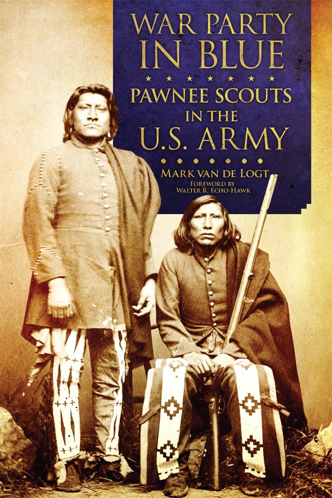 War Party in Blue: Pawnee Scouts in the U.S. Army Paperback – 30 Nov. 2021