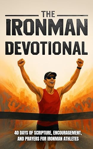 The Ironman Devotional: 40 Days of Scripture, Encouragement, and Prayers