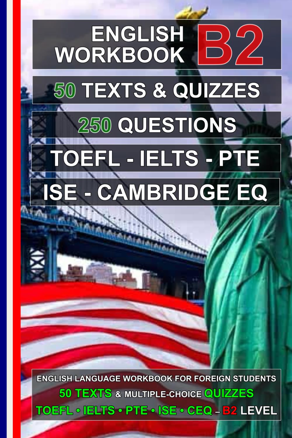 English B2 Workbook: 50 Texts, 50 Quizzes, 250 Multiple-Choice Questions: Practice Tests for TOEFL, IELTS, PTE, ISE, and Cambridge English Qualifications (English for Everybody!)