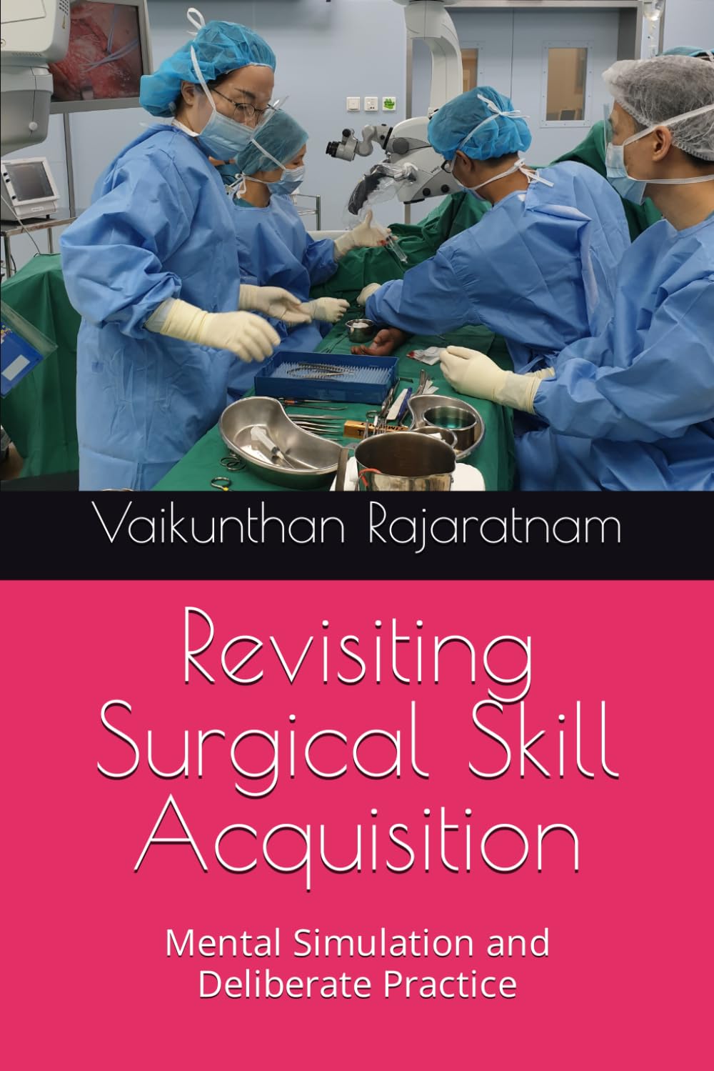 Revisiting Surgical Skill Acquisition: Mental Simulation and Deliberate Practice