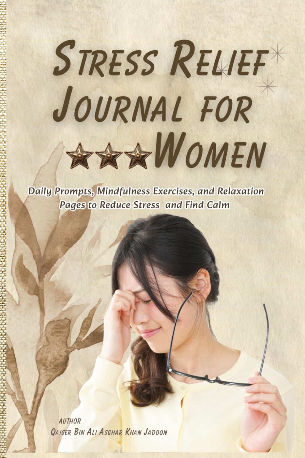 Stress Relief Journal for Women: Daily Prompts, Mindfulness ,Exercises and Relaxation Pages to Reduce Stress and Find Calm