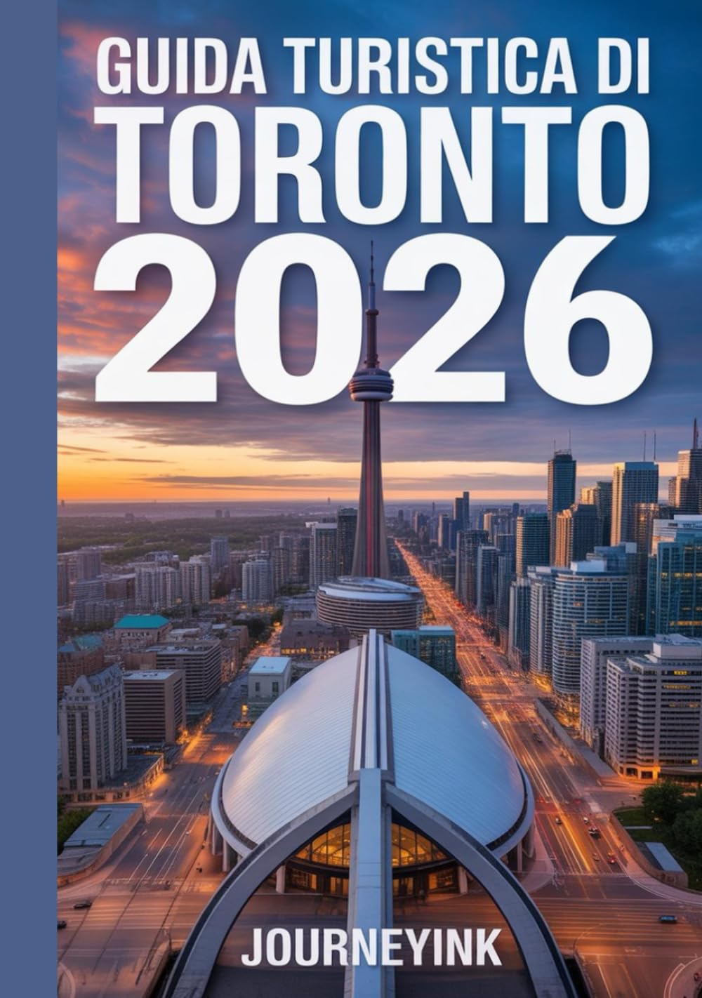Guida Turistica Di Toronto 2026: Una guida per esploratori moderni ai monumenti, ai quartieri e alle avventure di Toronto