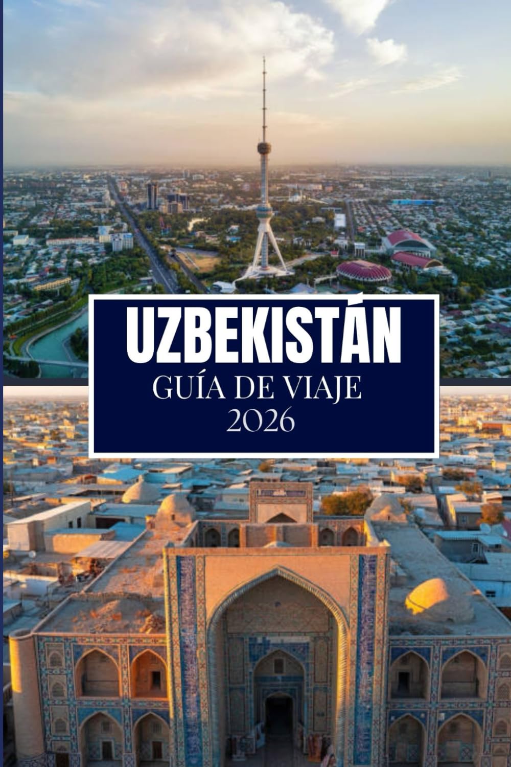 UZBEKISTÁN GUÍA DE VIAJE 2026: Cosas que desearía haber sabido antes de viajar a Uzbekistán
