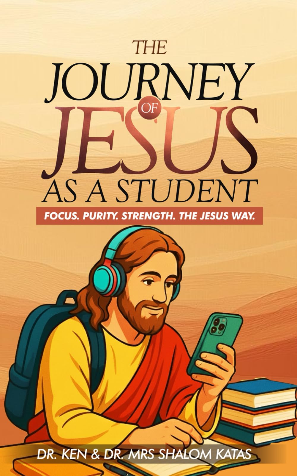 The Journey of Jesus as a Student: Focus. Purity. Strength. The Jesus Way.: 1