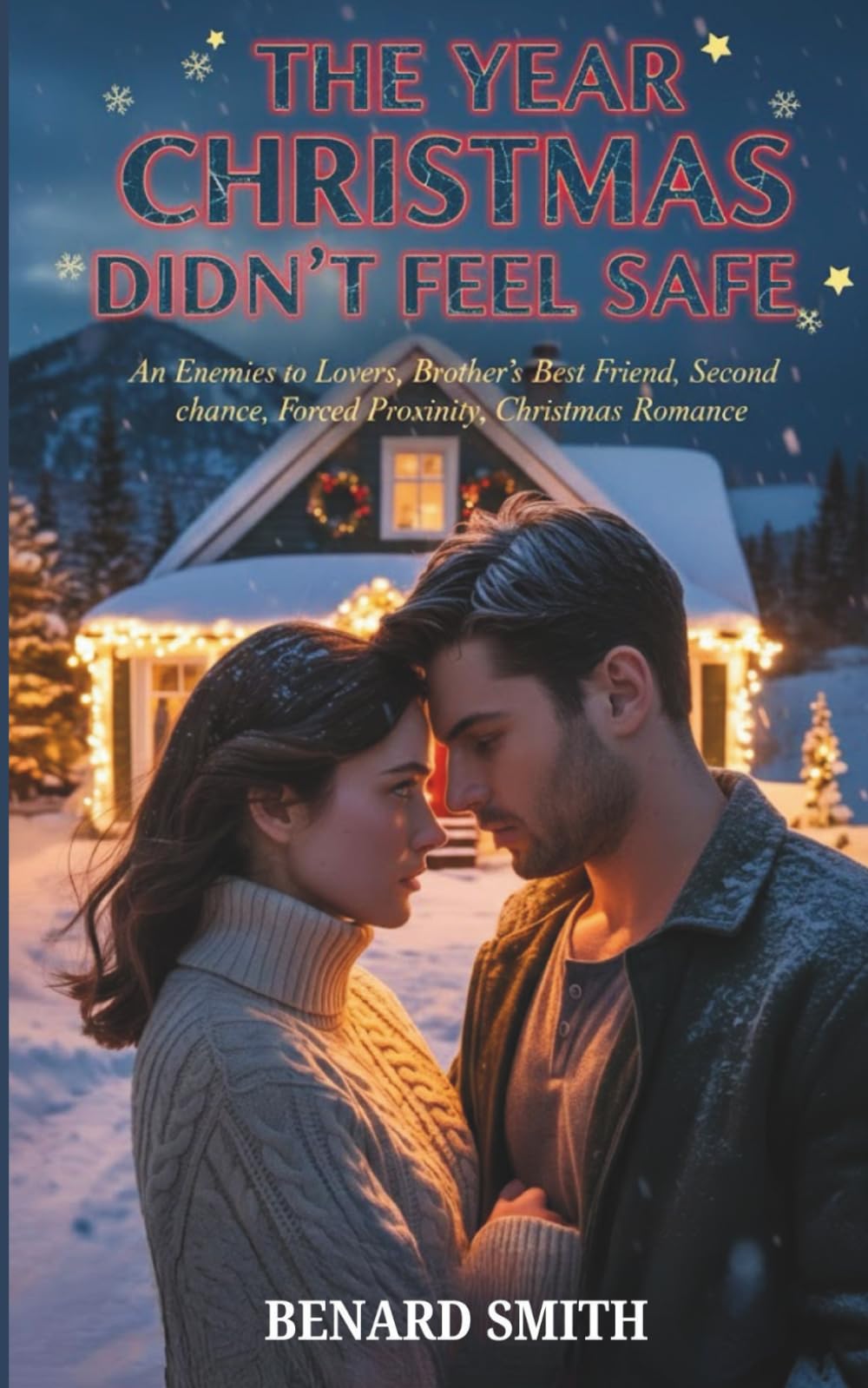 THE YEAR CHRISTMAS DIDN’T FEEL SAFE: An Enemies to Lovers, Brother’s Best Friend, Second chance, Forced Proximity, Christmas Romance