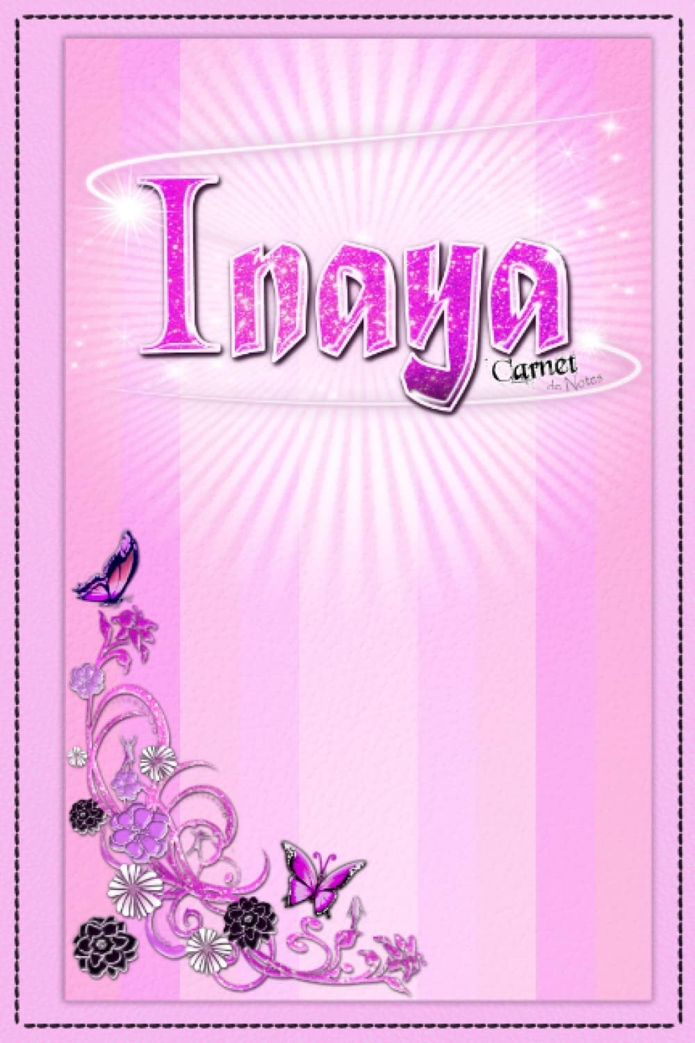 Inaya: Carnet de Notes ❀ Journal Intime Personnalisé, Cadeau Original pour Fille avec Prénom Personnalisé "Inaya", Pages blanches lignées ♡