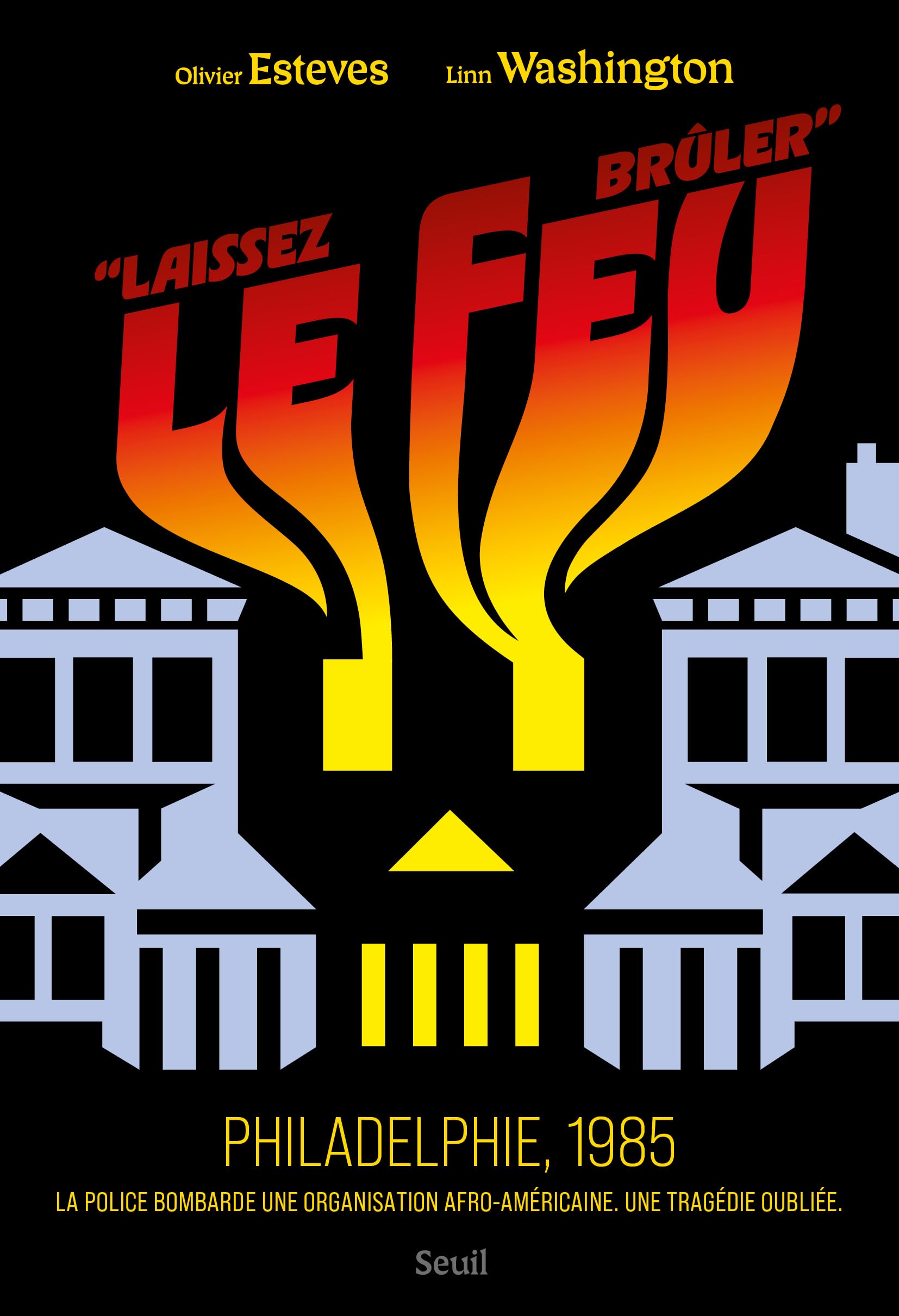 "Laissez le feu brûler". Philadelphie, 1985: La police bombarde une organisation afro-américaine. Une tragédie oubliée.