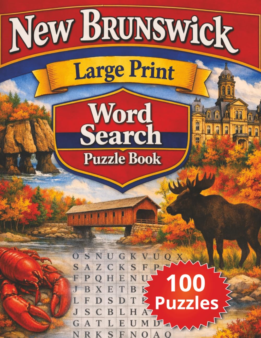 New Brunswick Large Print Word Search Puzzle Book: 100 Easy to read Canadian Maritime Themed Puzzles For Adults and Seniors (Canadian Themed Large Print Word Search Series)
