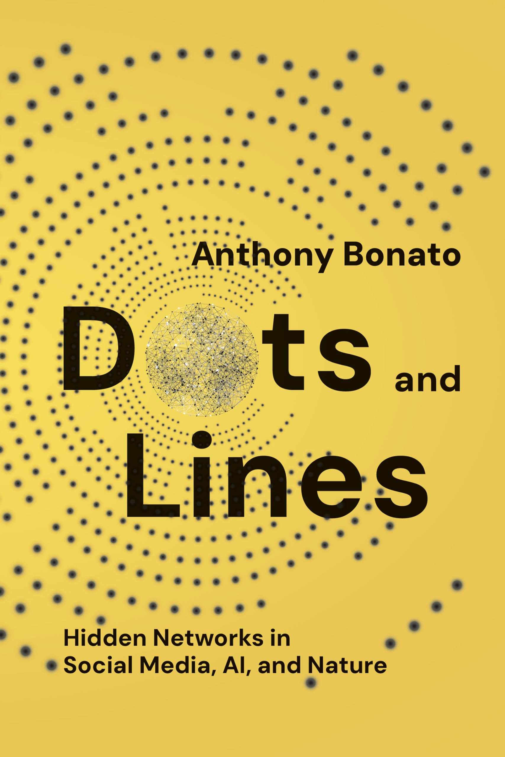 Dots and Lines: Hidden Networks in Social Media, AI, and Nature (English Edition)