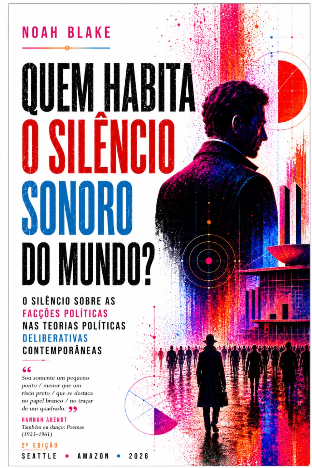 QUEM HABITA O SILÊNCIO SONORO DO MUNDO?: o silêncio sobre as facções políticas nas teorias políticas deliberativas contemporâneas