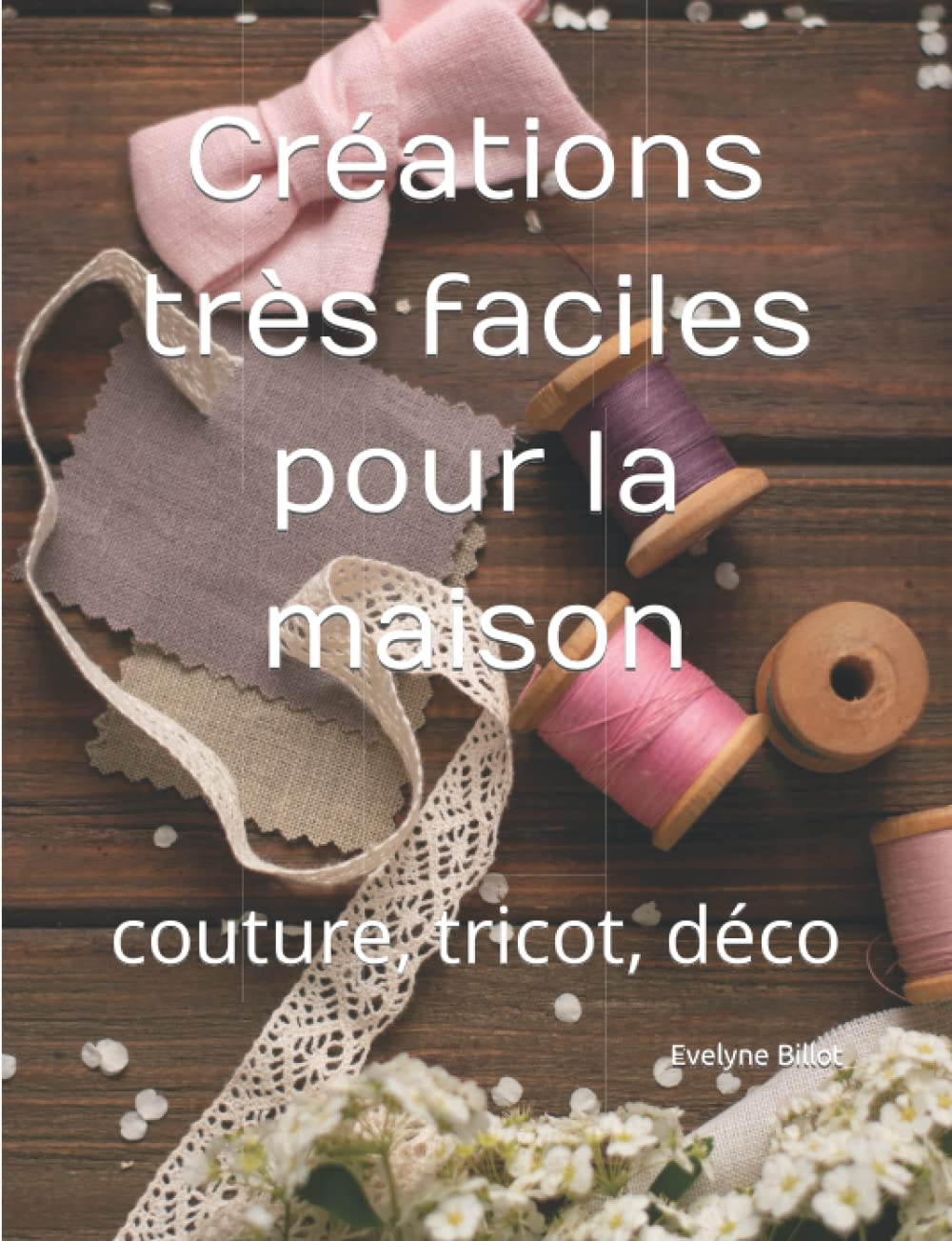 Livre De Couture - Créations Faciles Et Tendance - Explications Pas à Pas - Occasion Bon état