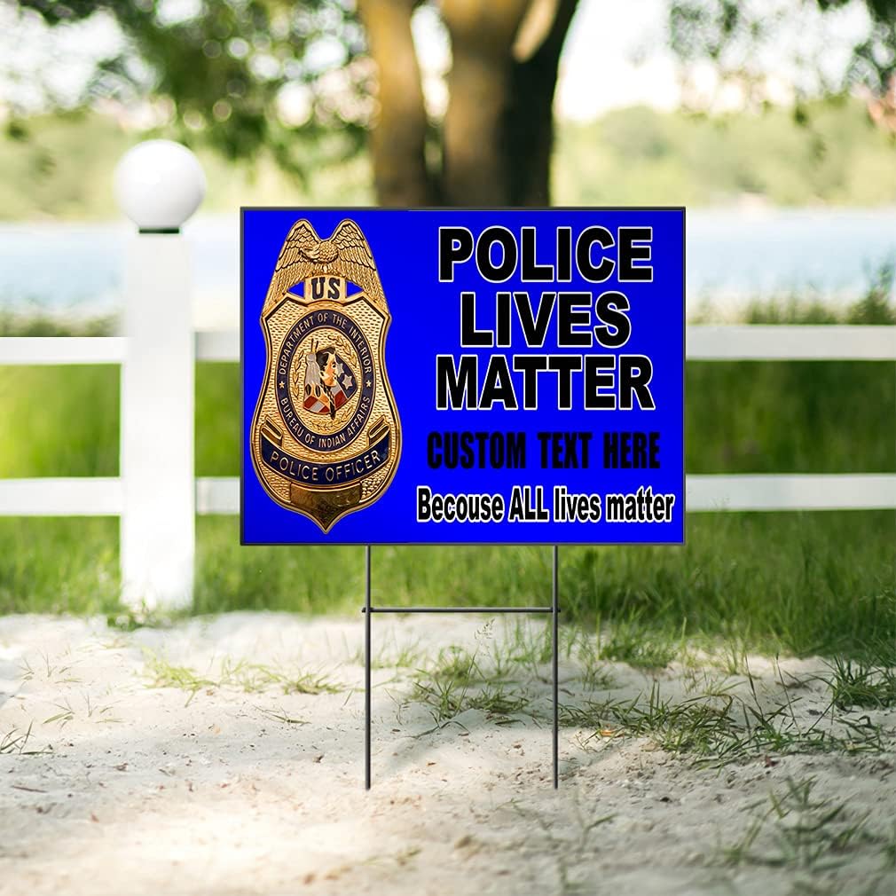 Custom Weatherproof Yard Sign Police Officer Lives Matter Because All Support Lawn Garden 18x12 Inches 2 Sides Print Personalized Text Here
