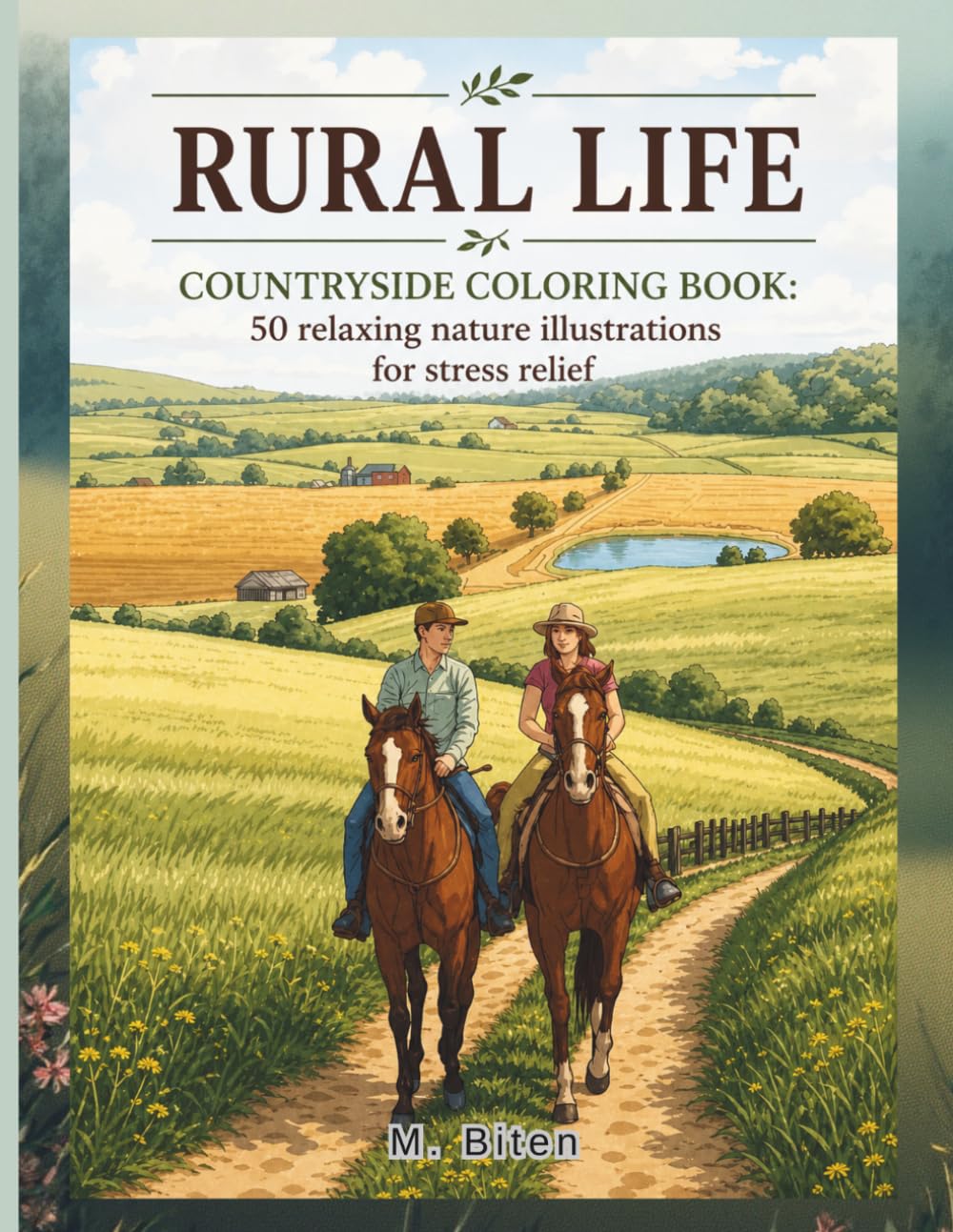 RURAL LIFE: 50 Relaxing Nature Illustrations for Stress Relief: An Adult Coloring Book Featuring Landscapes, Country Scenes, and Rustic Life for Mindfulness and Relaxation
