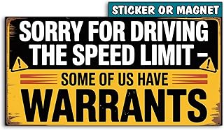7.5 x 3.75 Inch - Sorry for Driving The Speed Limit Some of Us Have Warrants Bumper Sticker or Car Magnet Funny Joke Prank Sticker for Cars