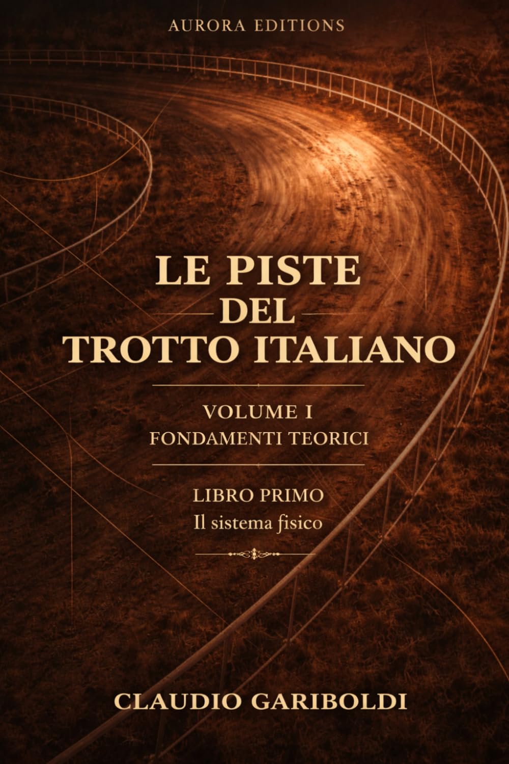 LE PISTE DEL TROTTO ITALIANO: La pista come sistema fisico - Libro primo (Italian Edition)