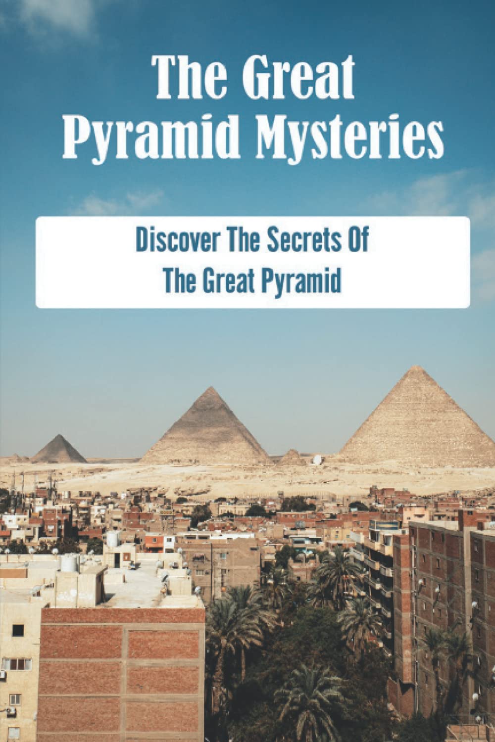 The Great Pyramid Mysteries secrets de la Grande Pyramide d'Égypte et livre d'archéologie