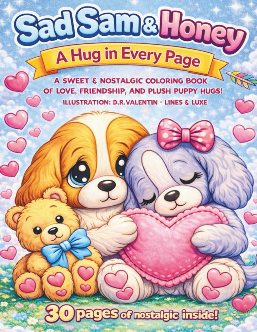 Sad Sam & Honey: A Hug in Every Page: A Sweet & Nostalgic Coloring Book of Love, Friendship, and Plush Puppy Hugs