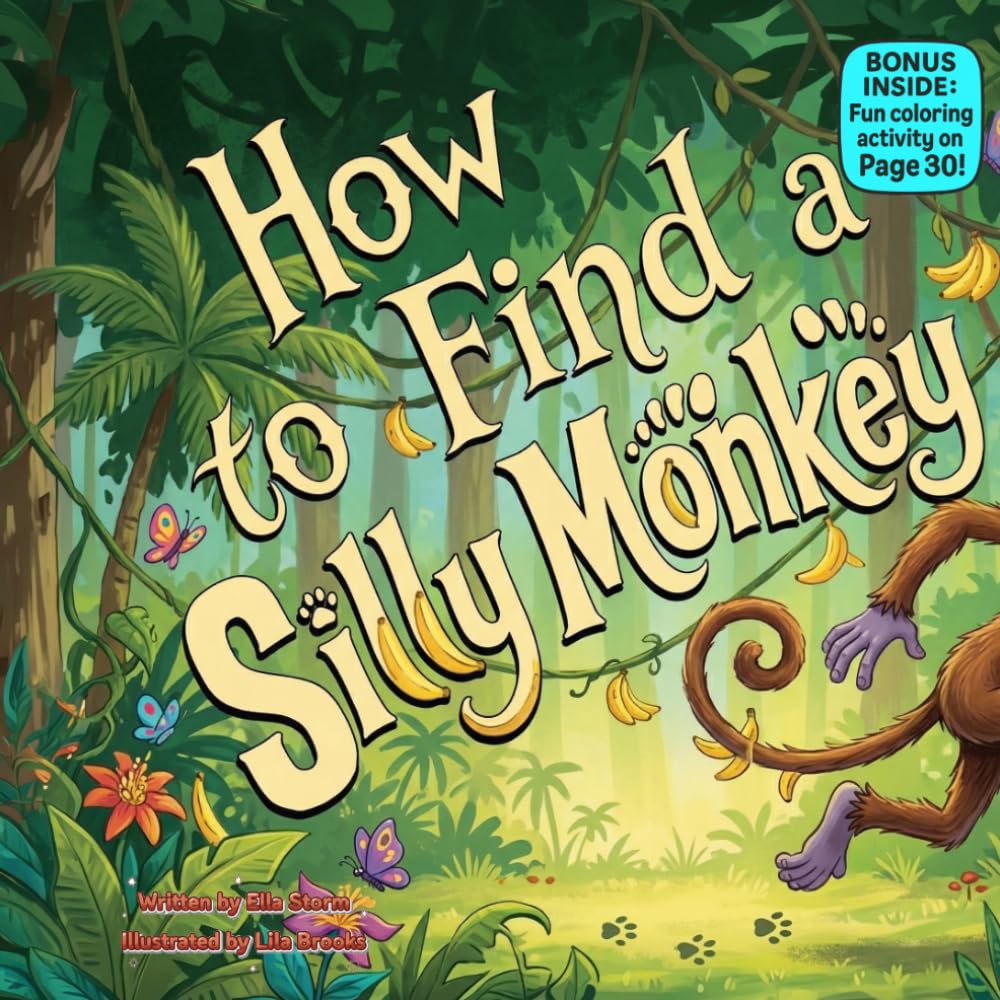 How to Find a Silly Monkey: A Funny Rhyming Adventure About Laughter, Play, and Jungle Fun