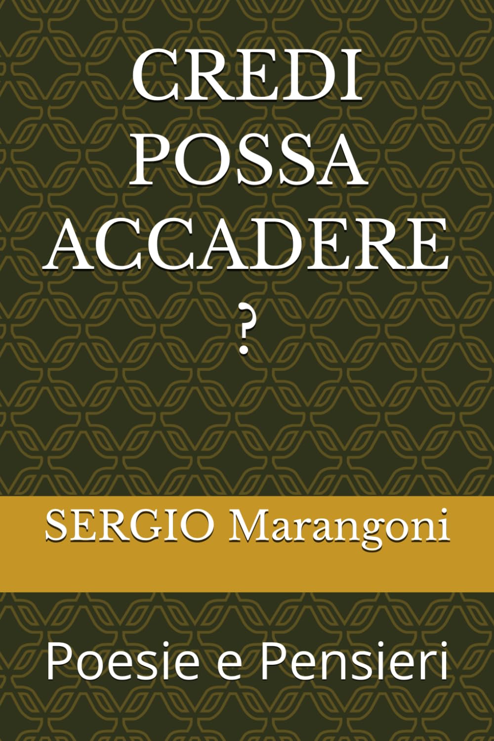 CREDI POSSA ACCADERE ?: Poesie e Pensieri