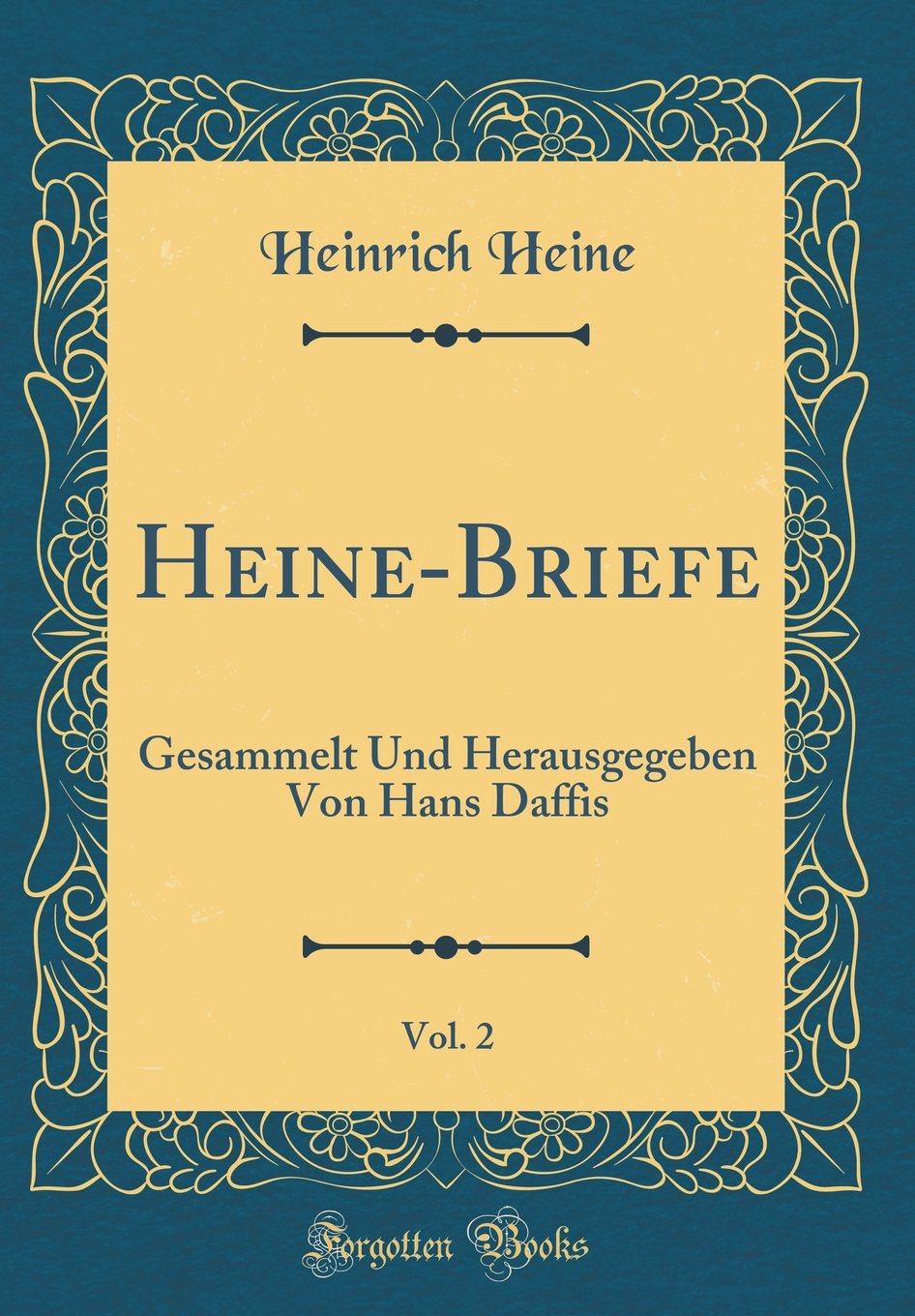 Heine-Briefe, Vol. 2: Gesammelt Und Herausgegeben Von Hans Daffis (Classic Reprint)