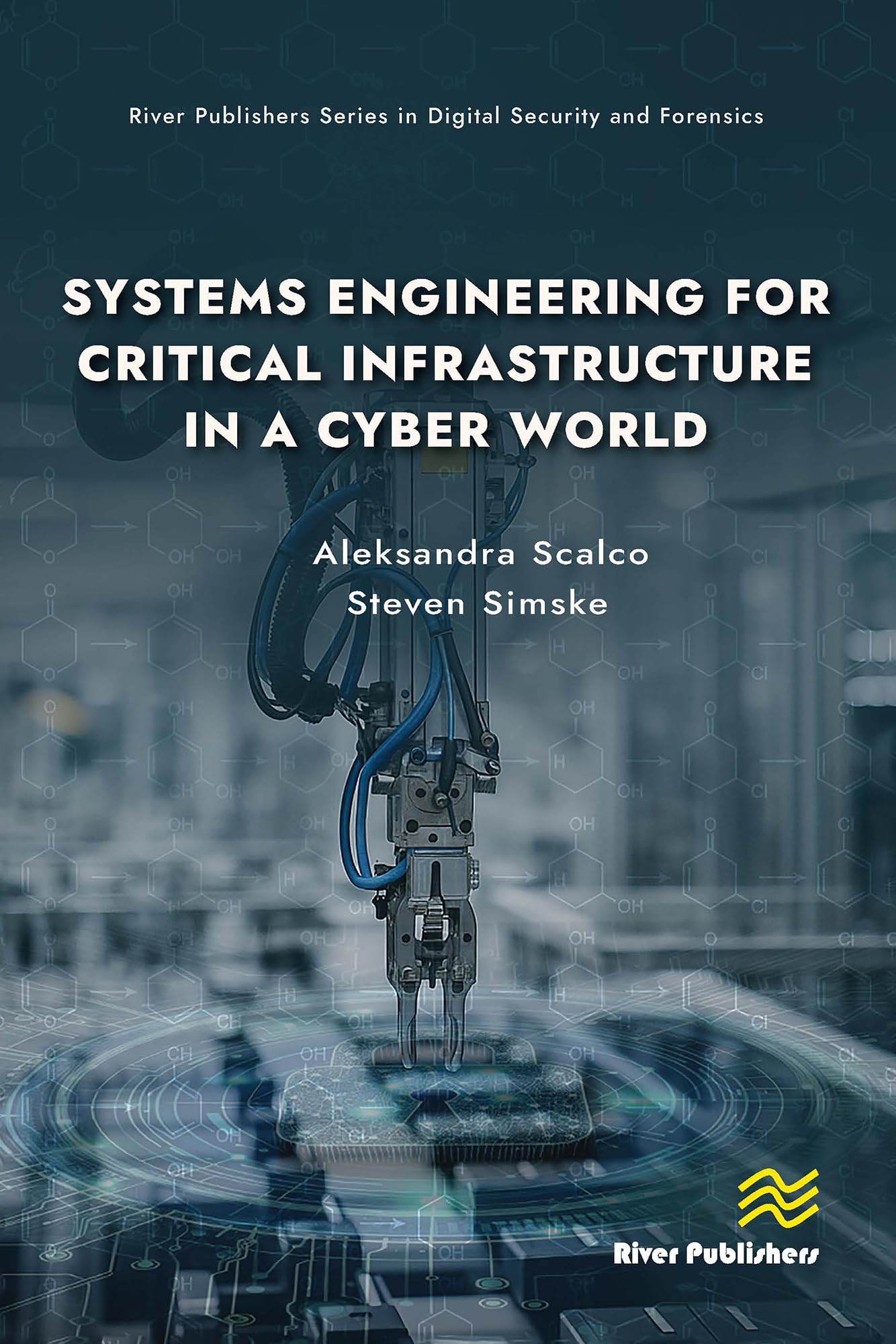 Systems Engineering for Critical Infrastructure in a Cyber World (River Publishers Rapids Series in Digital Security and Forensics) (English Edition)
