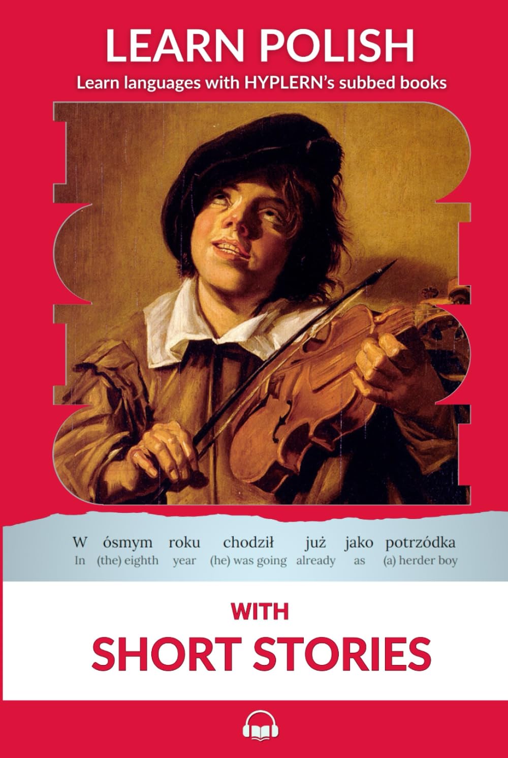 Learn Polish with Short Stories: Interlinear Polish to English (Learn Polish with Interlinear Stories for Beginners and Advanced Readers)