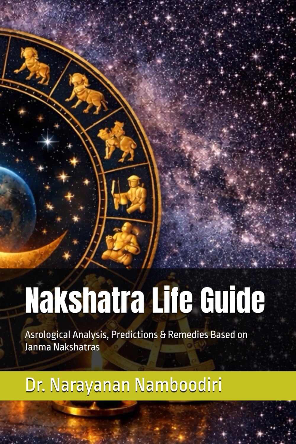 Nakshatra Life Guide: Asrological Analysis, Predictions & Remedies Based on Janma Nakshatras (Astrology Research & Analysis)