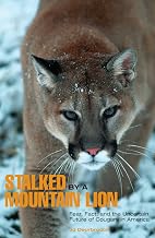 Stalked by a Mountain Lion: Fear, Fact, And The Uncertain Future Of Cougars In America