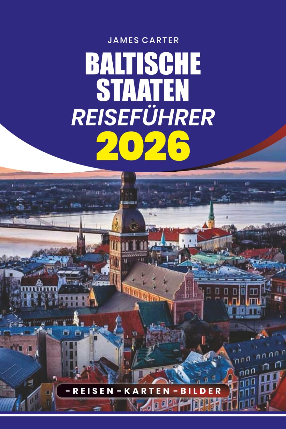 BALTISCHE STAATEN REISEFÜHRER 2026: Versteckte Schätze, Sehenswürdigkeiten und lokale Erlebnisse in Estland, Lettland und Litauen
