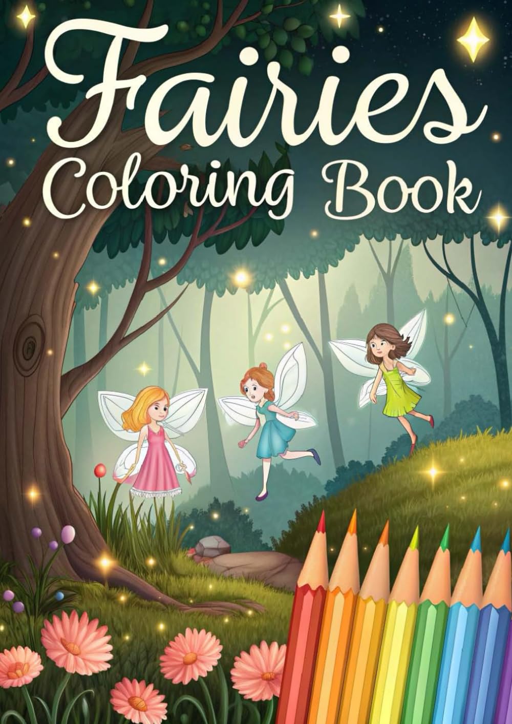 Fairy Coloring Book for Kids & Adults: 25 Magical Fairy Coloring Pages with Enchanted Forests, Cute Fairies, Flowers & Fantasy Scenes for Relaxation and Creativity