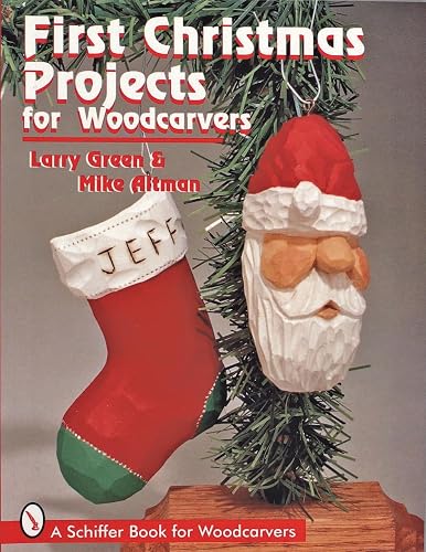 FIRST CHRISTMAS PROJECTS FOR WOODCARVERS (Schiffer Book for Woodcarvers)