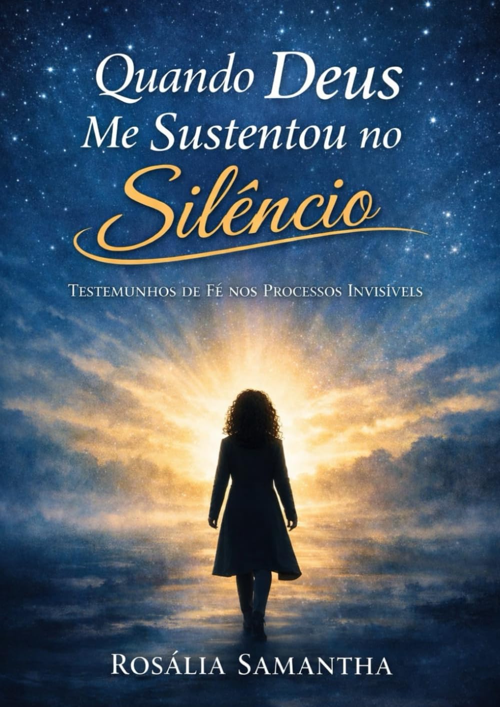 Quando Deus me Sustentou no Silêncio: Testemunho de Fé nos Processos Invisíveis