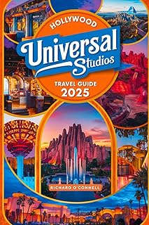 Hollywood Universal Studios Travel Guide 2025: An Updated handbook with maps and images that ensure travelers have access to all necessary information ... (Fun and Amusement Guide Series in 2025)