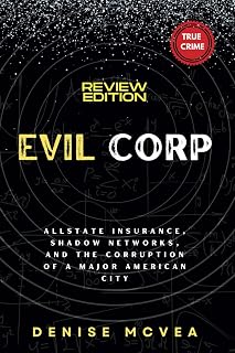 Evil Corp: Allstate Insurance, Shadow Networks, and the Corruption of a Major American City