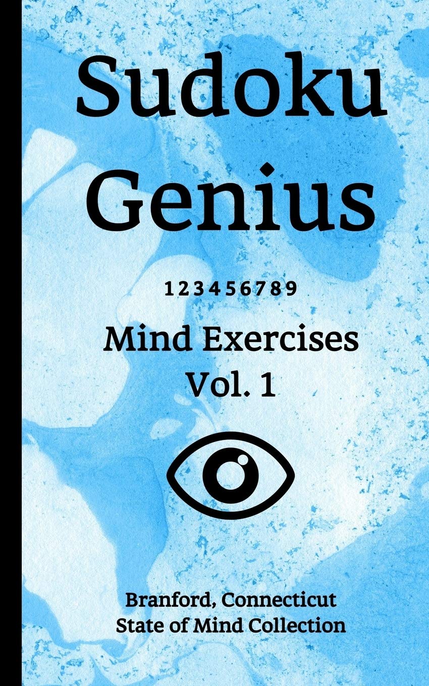 Sudoku Genius Mind Exercises Volume 1: Branford, Connecticut State of Mind Collection