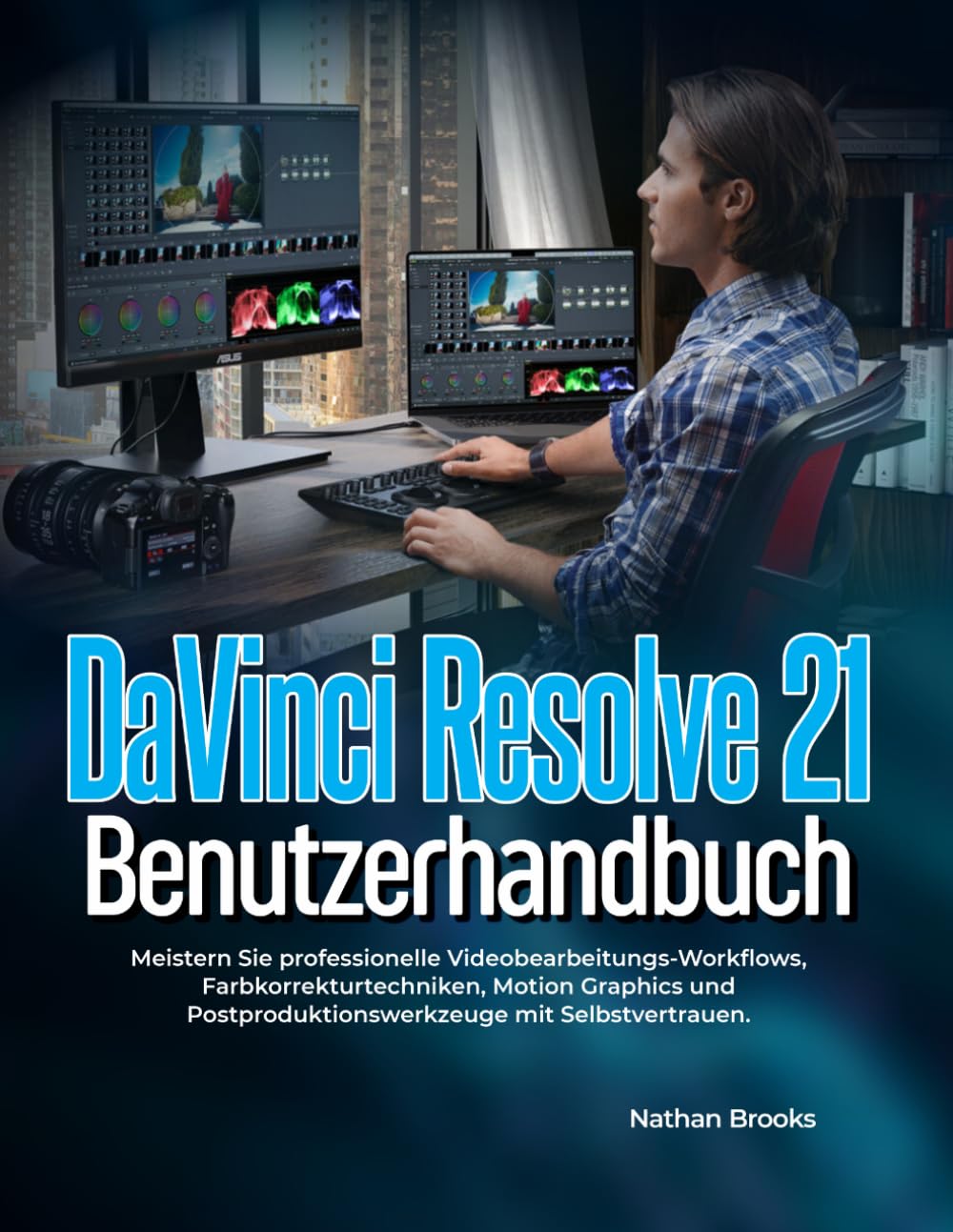 DaVinci Resolve 21 Benutzerhandbuch: Meistern Sie professionelle Videobearbeitungs-Workflows, Farbkorrekturtechniken, Motion Graphics und Postproduktionswerkzeuge mit Selbstvertrauen.