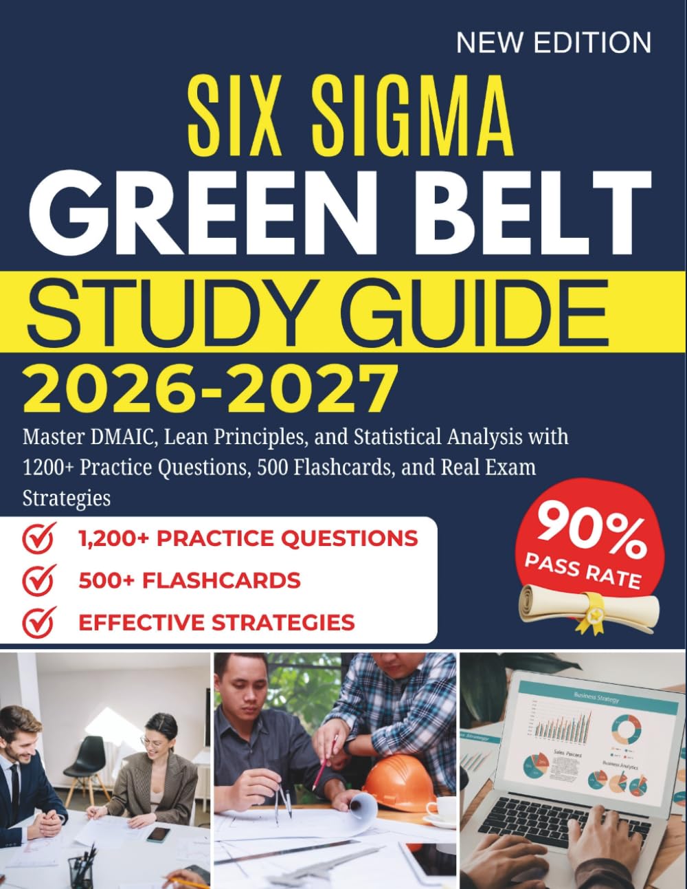 SIX SIGMA GREEN BELT STUDY GUIDE 2026-2027: Master DMAIC, Lean Principles, and Statistical Analysis with 1200+ Practice Questions, 500 Flashcards, and Real Exam Strategies