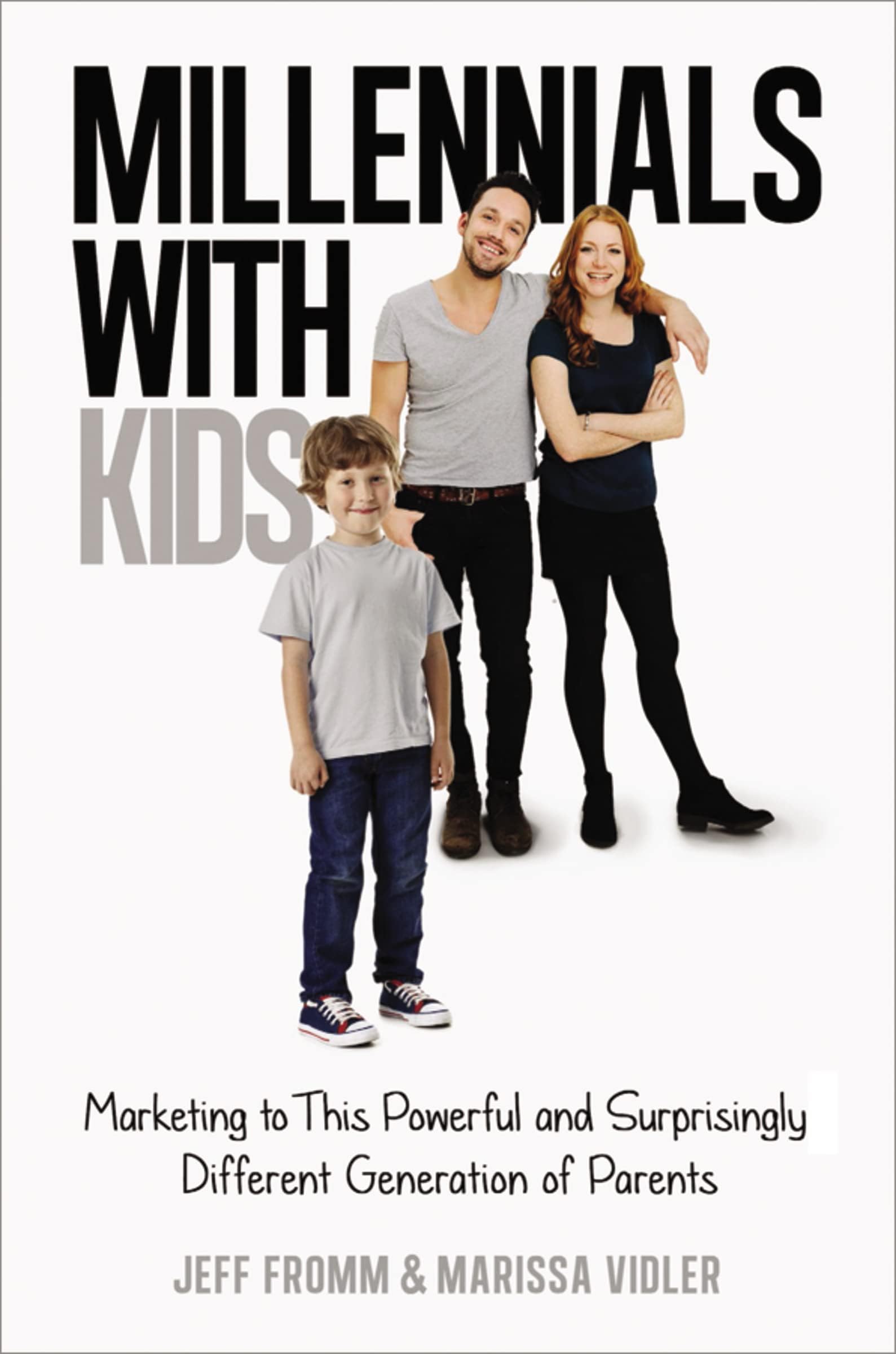 Millennials with Kids: Marketing to This Powerful and Surprisingly Different Generation of Parents Hardcover – August 19, 2015