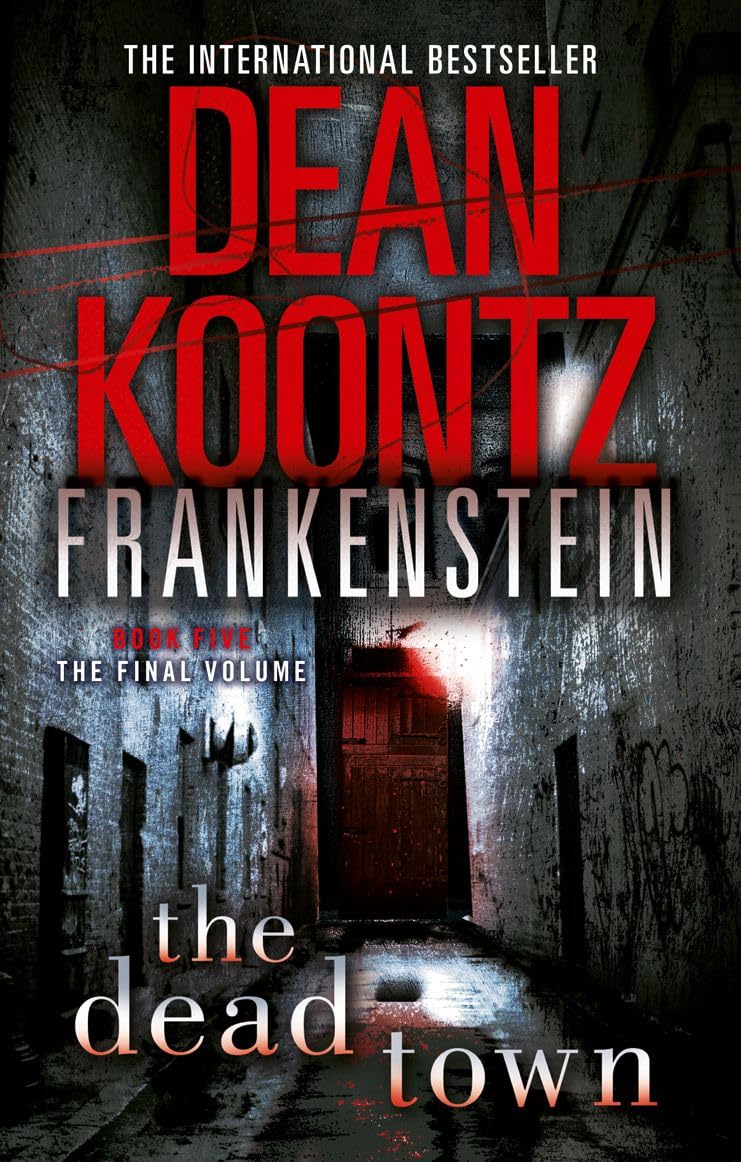 THE DEAD TOWN: A Gripping Horror Thriller of Mankind’s Last Stand Against Evil: Book 5 (Dean Koontz’s Frankenstein)