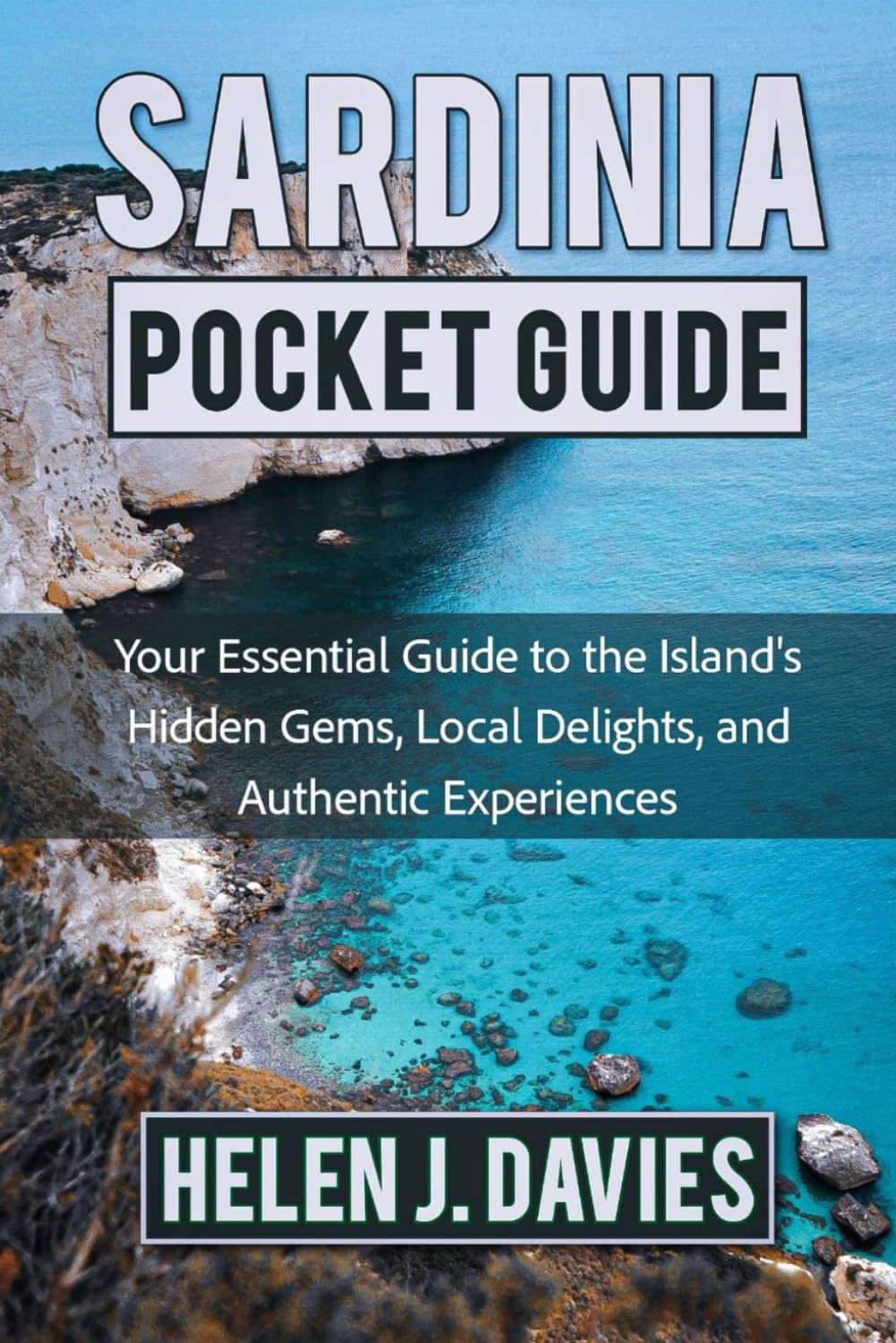 SARDINIA POCKET GUIDE: Your Essential Guide to the Island’s Hidden Gems, Local Delights, and Authentic Experiences