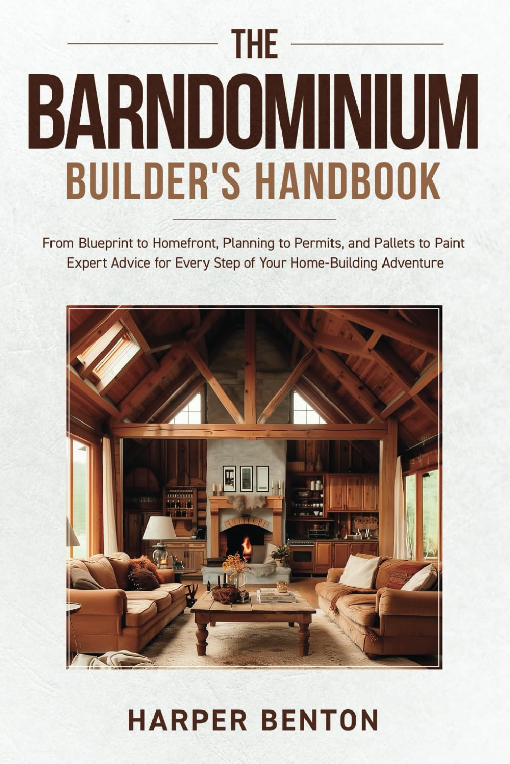 The Barndominium Builder's Handbook: From Blueprint to Homefront, Planning to Permits and Pallets to Paint Expert Advice for Every Step of Your Home-Building Adventure      Paperback – August 16, 2024