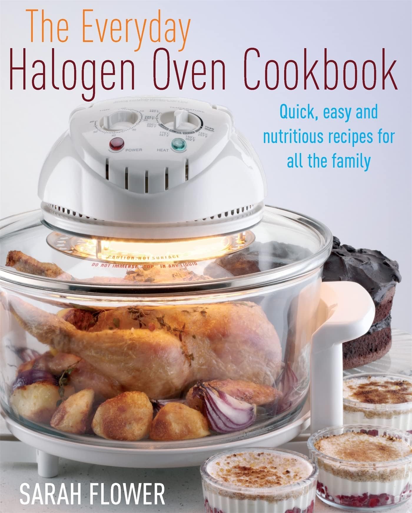 The Everyday Halogen Oven Cookbook: Quick, Easy and Nutritious Recipes for All the Family Paperback – Import, January 1, 2010