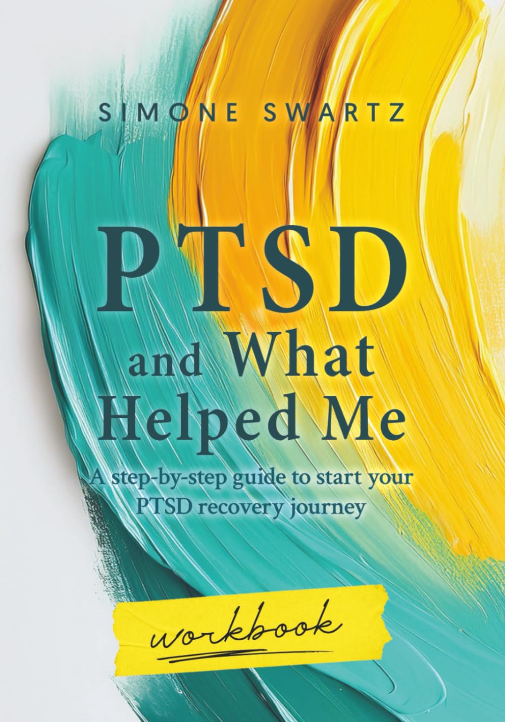 PTSD and What Helped Me Workbook: This self-help journal will guide you to journaling your way to PTSD recovery!